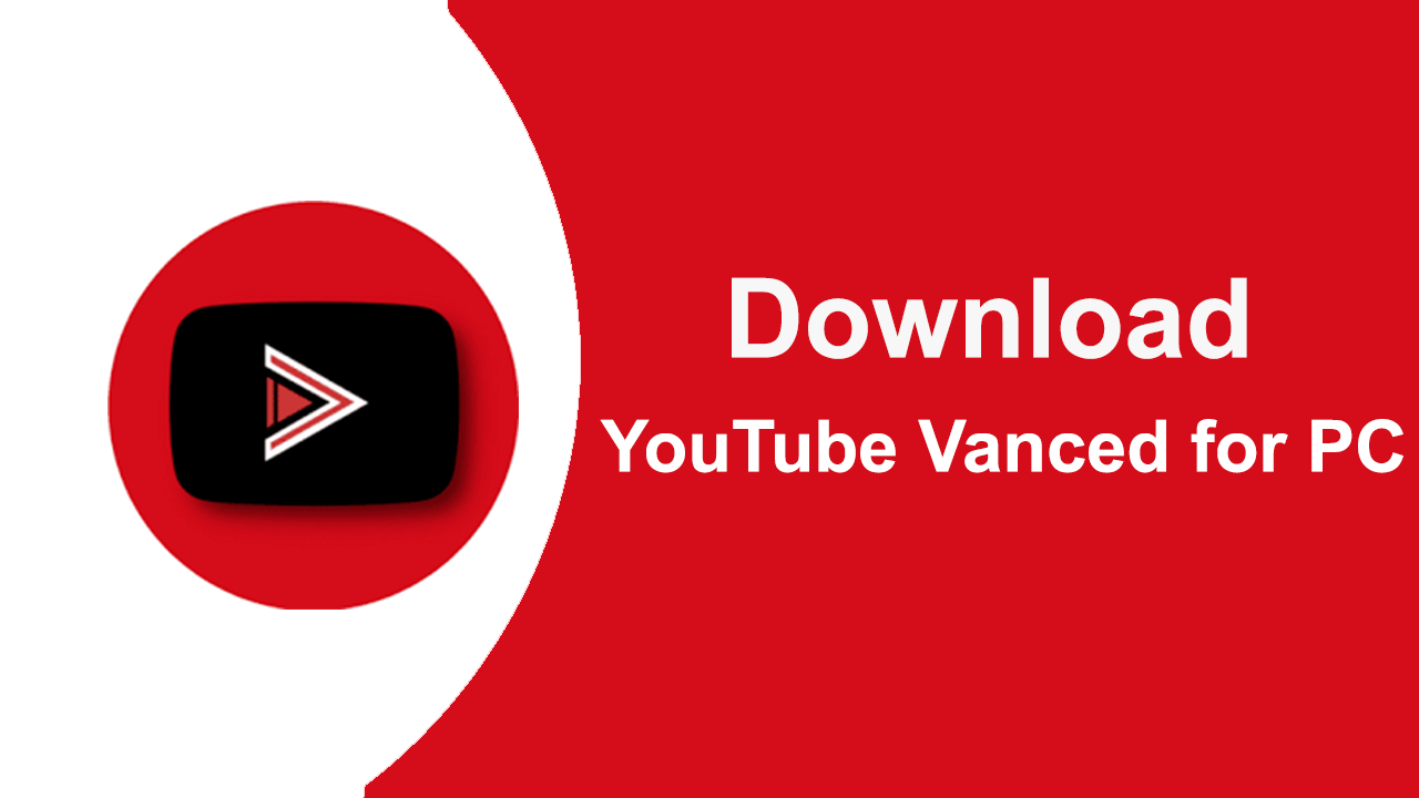 YouTube Vanced for PC Windows & Mac